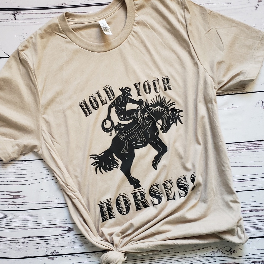 Hold Your Horses 🐎 Custom Cowboy Tshirt